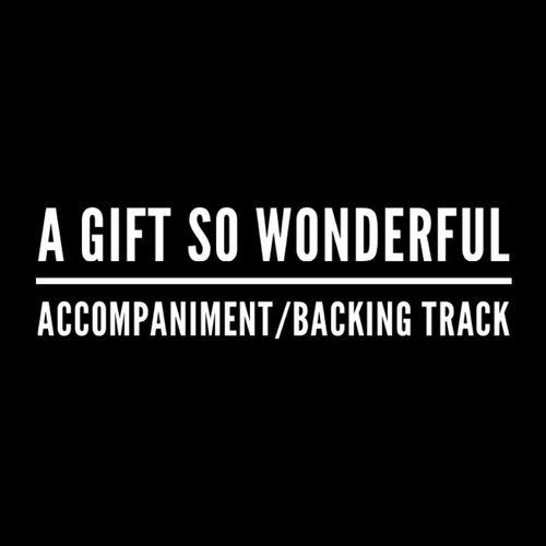 A Gift So Wonderful - Accompaniment/Backing Track