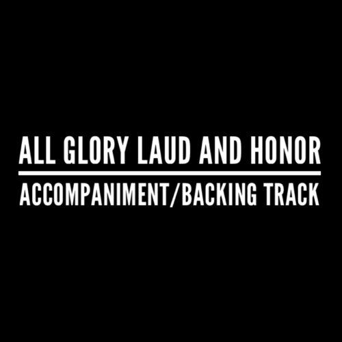 All Glory Laud and Honor - Accompaniment/Backing Track