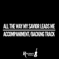 All the Way My Savior Leads Me - Accompaniment/Backing Track