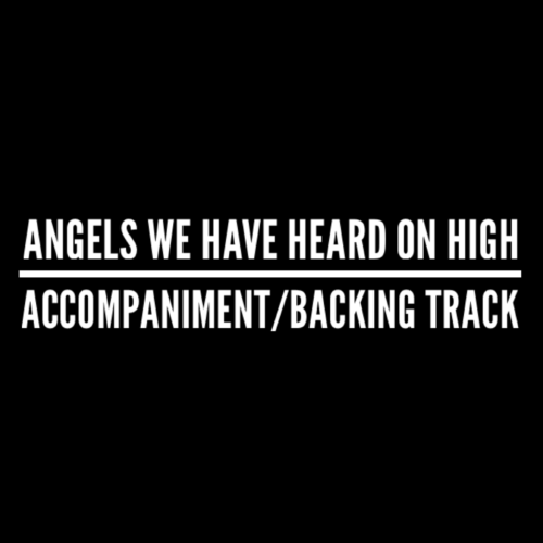 Angels We Have Heard On High - Accompaniment/Backing Track