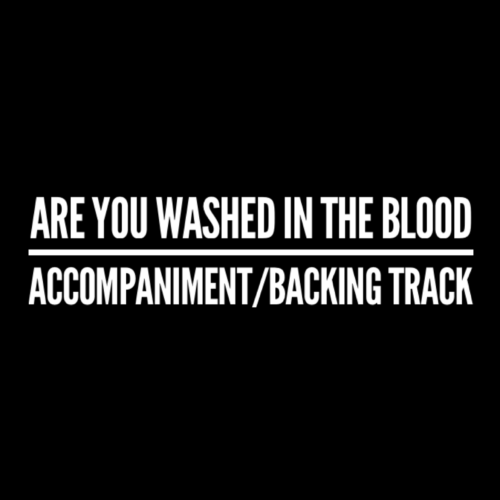Are You Washed in the Blood - Accompaniment/Backing Track