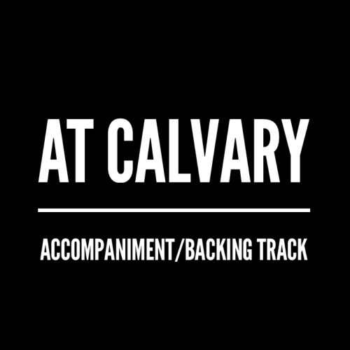 At Calvary - Accompaniment/Backing Track