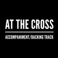 At the Cross - Accompaniment/Backing Track