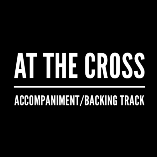 At the Cross - Accompaniment/Backing Track