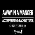 Away in a Manger (2025 Version) - Accompaniment/Backing Track