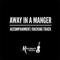 Away in a Manger - Accompaniment/Backing Track