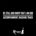 Be Still and Know - Accompaniment/Backing Track