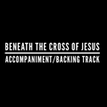 Beneath The Cross of Jesus - Accompaniment/Backing Track