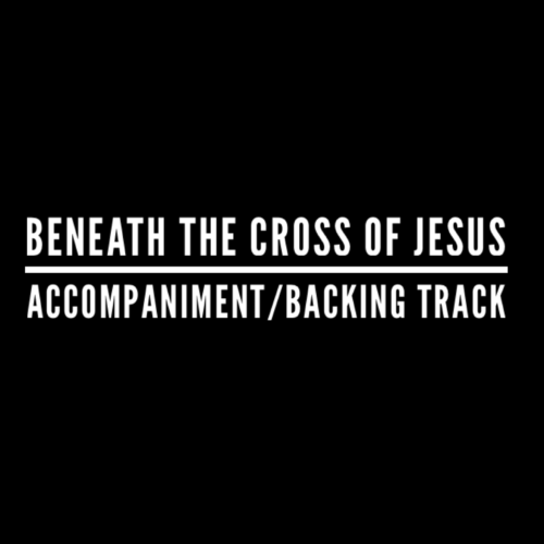 Beneath The Cross of Jesus - Accompaniment/Backing Track