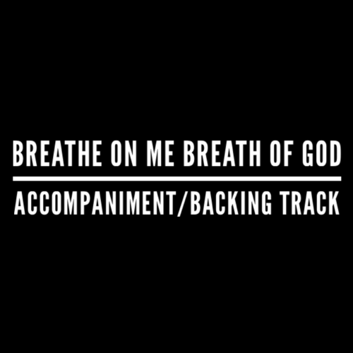 Breathe On Me Breath of God - Accompaniment/Backing Track