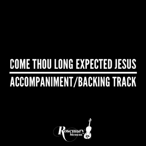 Come Thou Long Expected Jesus - Accompaniment/Backing Track