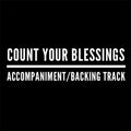 Count Your Blessings - Accompaniment/Backing Track
