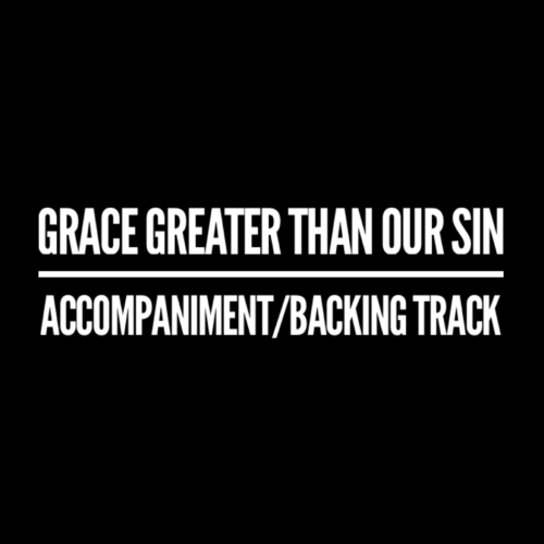 Grace Greater Than Our Sin - Accompaniment/Backing Track
