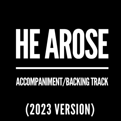 He Arose (2023 Version) - Accompaniment/Backing Track