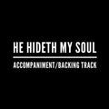 He Hideth My Soul - Accompaniment/Backing Track