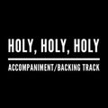 Holy, Holy, Holy - Accompaniment/Backing Track