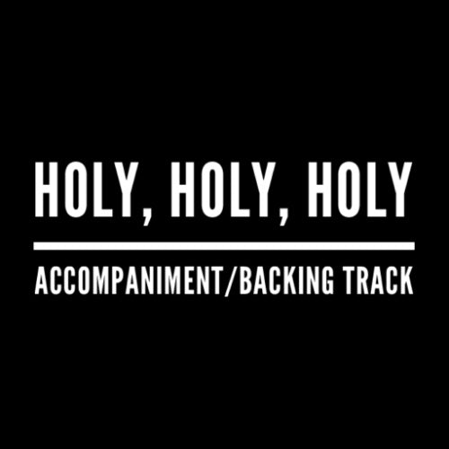 Holy, Holy, Holy - Accompaniment/Backing Track