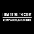 I Love To Tell The Story - Accompaniment/Backing Track