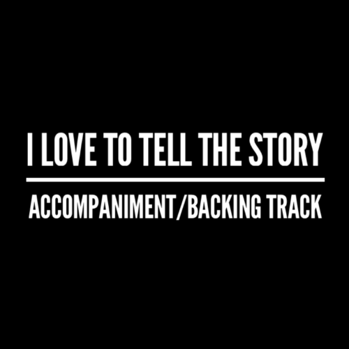 I Love To Tell The Story - Accompaniment/Backing Track