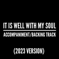 It Is Well With My Soul (2023 Version) - Accompaniment/Backing Track