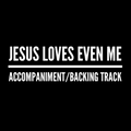 Jesus Loves Even Me - Accompaniment/Backing Track