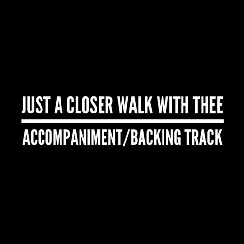 Just a Closer Walk With Thee - Accompaniment/Backing Track