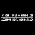 My Hope Is Built On Nothing Less - Accompaniment/Backing Track