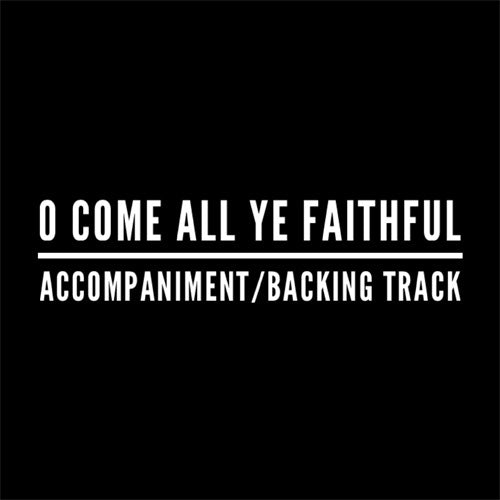 O Come All Ye Faithful - Accompaniment/Backing Track