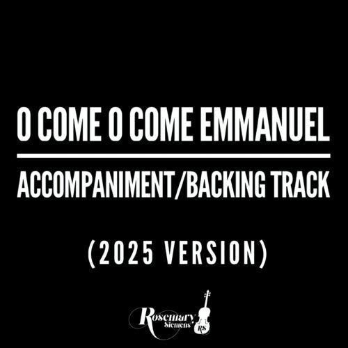 O Come, O Come Emmanuel (2025 Version) - Accompaniment/Backing Track