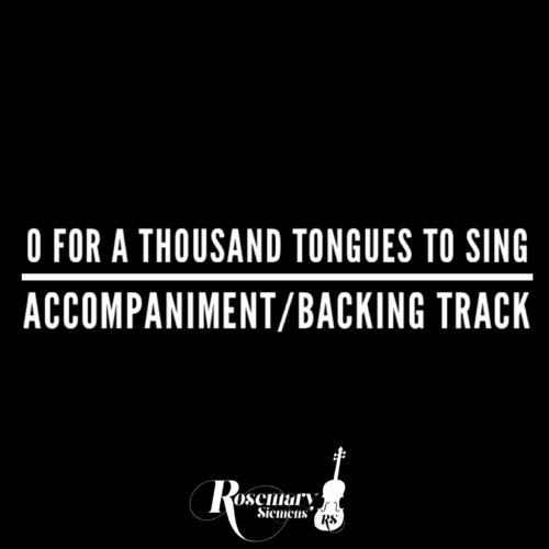O For a Thousand Tongues to Sing - Accompaniment/Backing Track