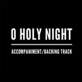 O Holy Night - Accompaniment/Backing Track