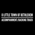 O Little Town of Bethlehem - Accompaniment/Backing Track