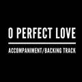 O Perfect Love - Accompaniment/Backing Track