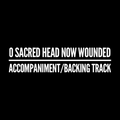 O Sacred Head Now Wounded - Accompaniment/Backing Track