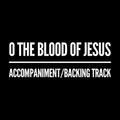 O the Blood of Jesus - Accompaniment/Backing Track