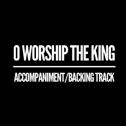 O Worship the King - Accompaniment/Backing Track