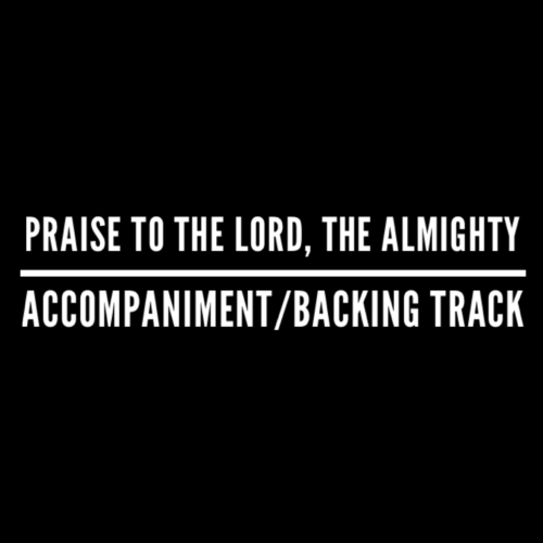 Praise To The Lord The Almighty - Accompaniment/Backing Track