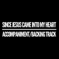 Since Jesus Came Into My Heart - Accompaniment/Backing Track