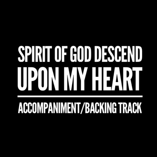 Spirit of God Descend Upon My Heart - Accompaniment/Backing Track