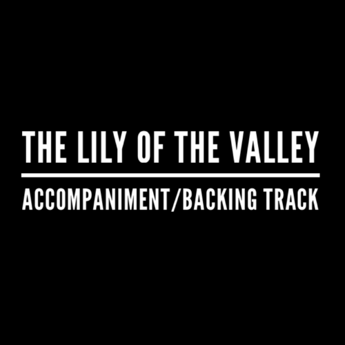 The Lily of the Valley (I Have Found a Friend In Jesus) - Accompaniment/Backing Track