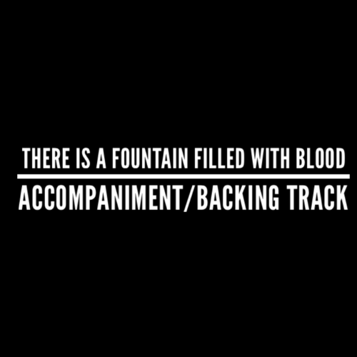 There is a Fountain Filled With Blood - Accompaniment/Backing Track