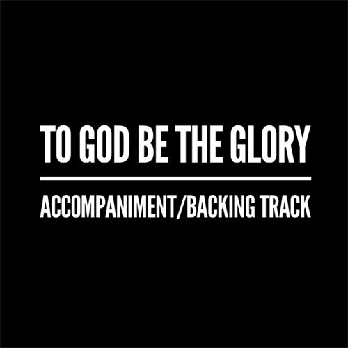 To God Be The Glory - Accompaniment/Backing Track
