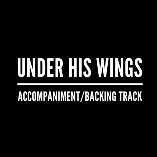 Under His Wings - Accompaniment/Backing Track