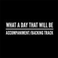 What a Day That Will Be - Accompaniment/Backing Track
