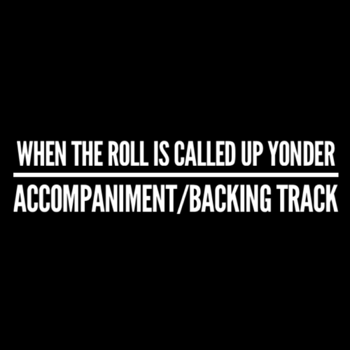 When The Roll Is Called Up Yonder - Accompaniment/Backing Track