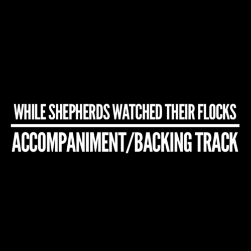 While Shepherds Watched Their Flocks - Accompaniment/Backing Track