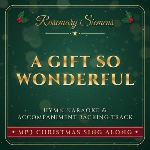 A Gift So Wonderful Christmas hymn karaoke backing track cover by Rosemary Siemens