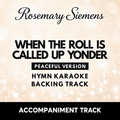 When The Roll Is Called Up Yonder peaceful hymn accompaniment track and karaoke backing track MP3 by Rosemary Siemens