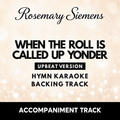 When The Roll Is Called Up Yonder upbeat hymn accompaniment track and karaoke backing track MP3 by Rosemary Siemens