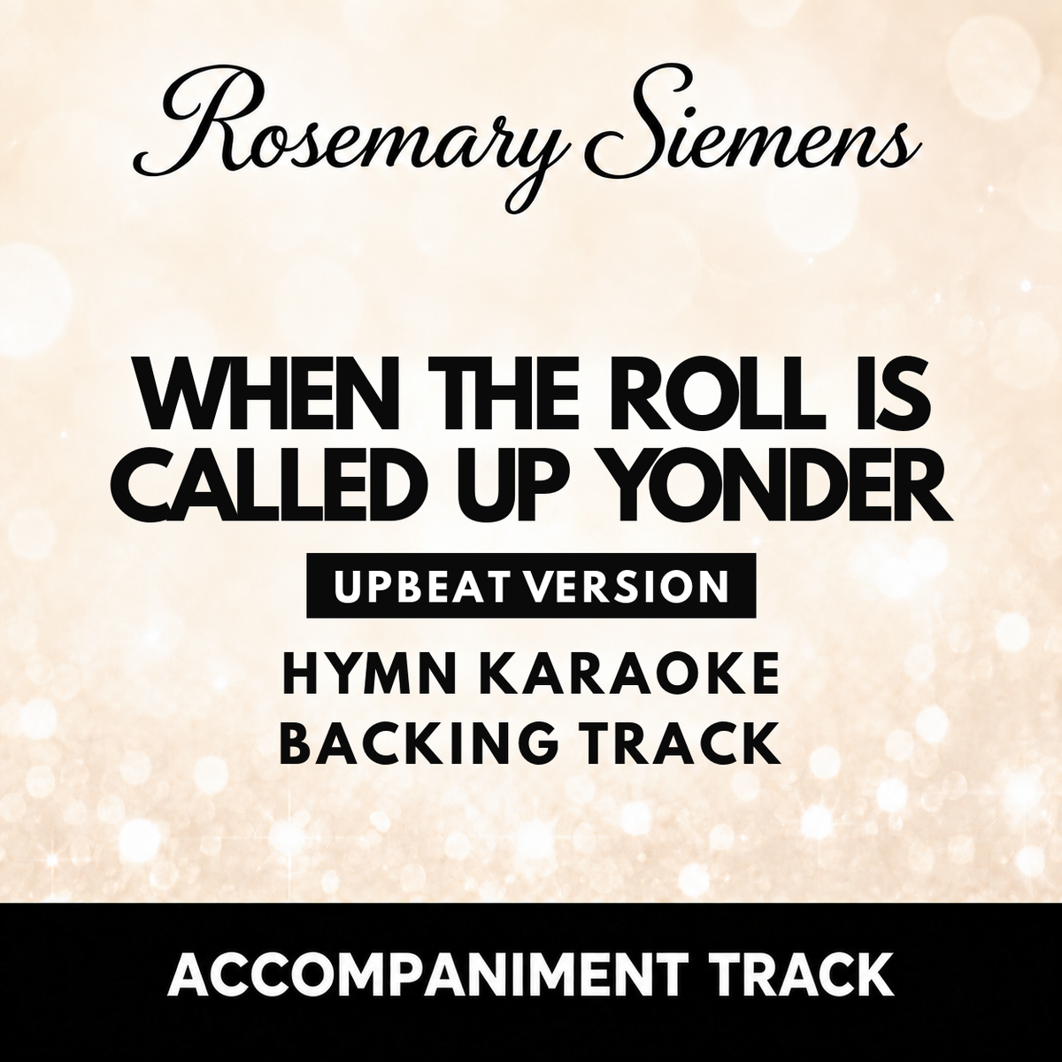 When The Roll Is Called Up Yonder upbeat hymn accompaniment track and karaoke backing track MP3 by Rosemary Siemens